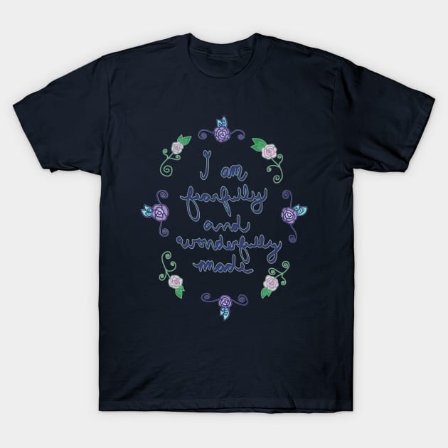 Fearfully and Wonderfully Made (Large Print) T-Shirt by Aeriskate